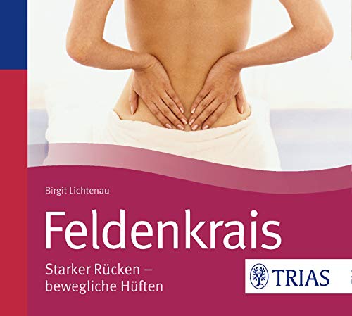 Feldenkrais - Hörbuch: Starker Rücken - bewegliche Hüften (Hörbuch Gesundheit)